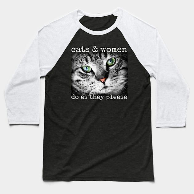 Cats and Women Do As They Please Cat Lovers Baseball T-Shirt by screamingfool